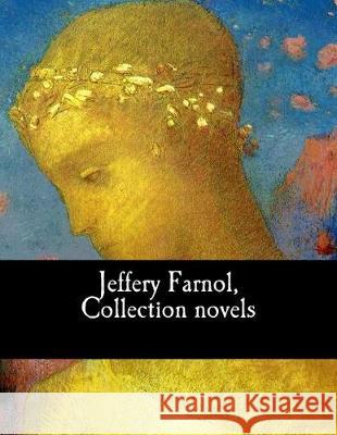 Jeffery Farnol, Collection novels Farnol, Jeffery 9781974697090 Createspace Independent Publishing Platform - książka