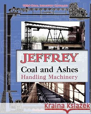 Jeffrey Coal and Ashes Handling Machinery Catalog Jeffrey Manufacturing Co 9781935700296 Periscope Film LLC - książka