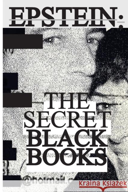 Jeffrey Epstein: Secret Black Books - Two Leaked Address Books + Secret House Manual From Jeffrey Epstein & Ghislaine Maxwell's Alleged Jeffrey Epstein 9781957452067 Mastery Files - książka