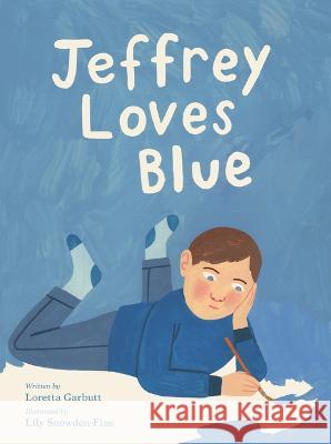 Jeffrey Loves Blue Loretta Garbutt Lily Snowden-Fine 9781771475617 Owlkids - książka