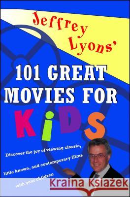 Jeffrey Lyons' 101 Great Movies for Kids Jeffrey Lyons 9780684803395 Simon & Schuster - książka