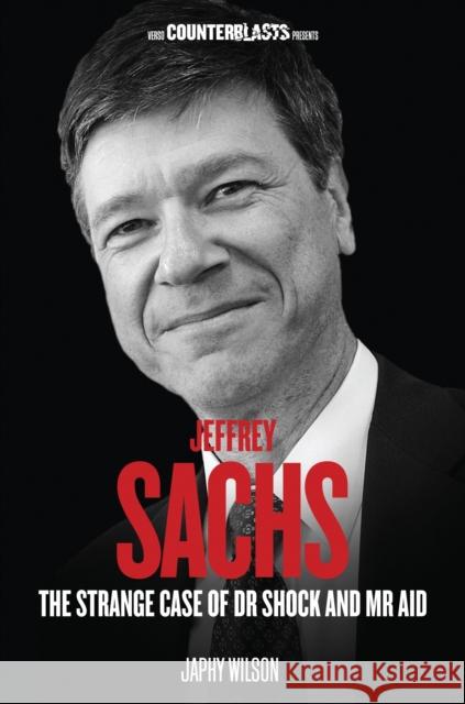 Jeffrey Sachs: The Strange Case of Dr Shock and MR Aid Wilson, Japhy 9781781683293 Verso - książka