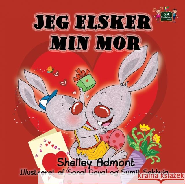 Jeg elsker min mor: I Love My Mom (Danish edition) Admont, Shelley 9781772687750 S.a Publishing - książka