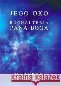 Jego oko. Buchalteria Pana Boga  9788389460226 Stowarzyszenie ,,Gabriele-Wydawnictwo Słowo