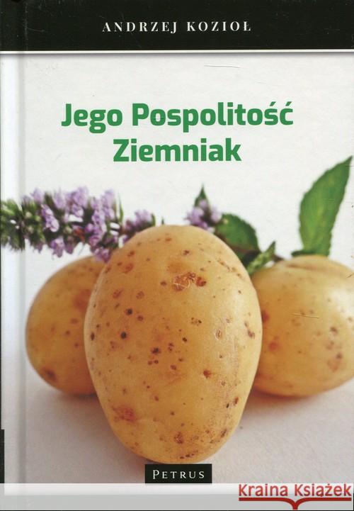 Jego pospolitość ziemniak Kozioł Andrzej 9788377205099 Petrus - książka