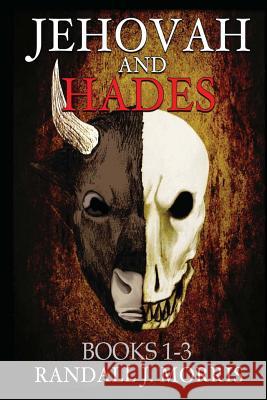 Jehovah and Hades: Books 1-3 Randall J. Morris 9781497543096 Createspace - książka