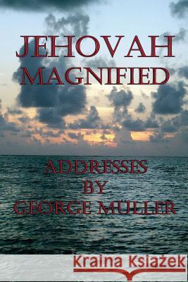 Jehovah Magnified George Muller 9781492137665 Createspace - książka