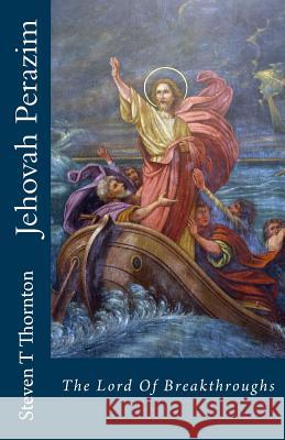 Jehovah Perazim: The Lord of The Breakthrough Thornton, Steven T. 9781463624248 Createspace - książka