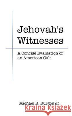 Jehovah's Witnesses: A Concise Evaluation Michael R. Burgo 9781724778406 Createspace Independent Publishing Platform - książka