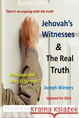 Jehovah's Witnesses and the Real Truth Joseph Winters 9781519684974 Createspace Independent Publishing Platform - książka