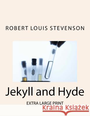 Jekyll and Hyde: Extra Large Print Robert Louis Stevenson 9781539728559 Createspace Independent Publishing Platform - książka