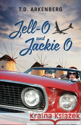 Jell-O and Jackie O T. D. Arkenberg 9781478740452 Outskirts Press - książka