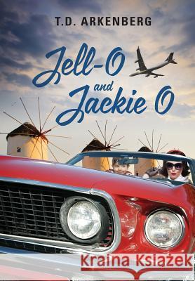 Jell-O and Jackie O T. D. Arkenberg 9781478746003 Outskirts Press - książka