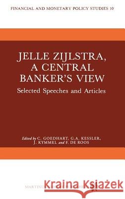 Jelle Zijlstra, a Central Banker's View: Selected Speeches and Articles Goedhart, C. 9789024731848 Springer - książka