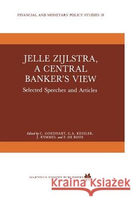 Jelle Zijlstra, a Central Banker's View: Selected Speeches and Articles Goedhart, C. 9789401087681 Springer - książka