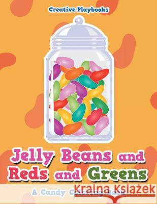 Jelly Beans and Reds and Greens, a Candy Coloring Book Creative Playbooks 9781683238539 Creative Playbooks - książka