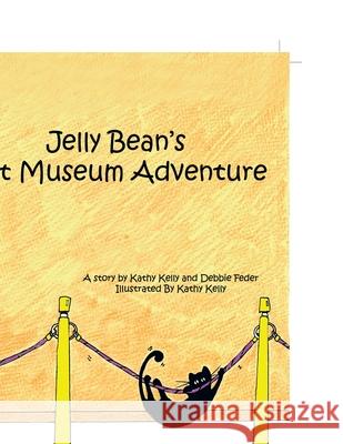 Jelly Bean's Art Museum Adventure Kathy Kelly Debbie Feder 9781477248287 Authorhouse - książka