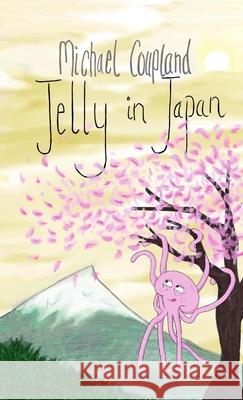 Jelly in Japan Michael Coupland 9780244742829 Lulu.com - książka