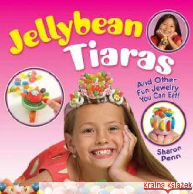 Jellybean Tiaras: And Other Fun Jewelry You Can Eat! Sharon Penn 9780486780269 Dover Publications Inc. - książka