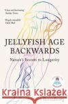 Jellyfish Age Backwards: Nature's Secrets to Longevity Nicklas Brendborg 9781529387933 Hodder & Stoughton