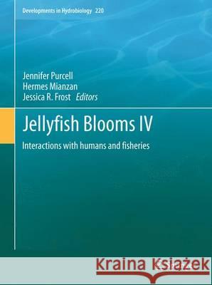 Jellyfish Blooms IV: Interactions with Humans and Fisheries Purcell, Jennifer 9789400795525 Springer - książka
