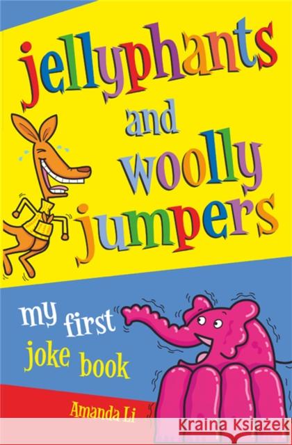 Jellyphants and Woolly Jumpers: My First Joke Book Amanda Li 9780330441513 Pan Macmillan - książka