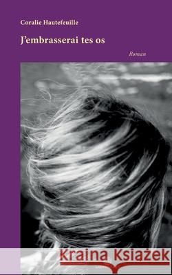 J'embrasserai tes os Coralie Hautefeuille 9782492895340 Labyrinthes, Editions - książka