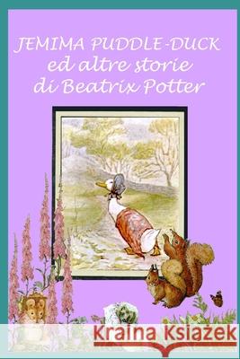 Jemima Puddle-Duck Ed Altre Storie: Con Illustrazioni Originali Beatrix Potter 9781532709012 Createspace Independent Publishing Platform - książka