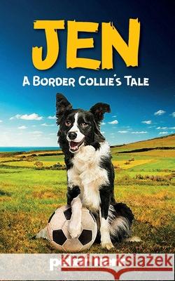 JEN - A Border Collie's Tale: An Old Farm Dog Reflects On Her Life Peter Kerr 9781527298385 Oasis-Werp - książka