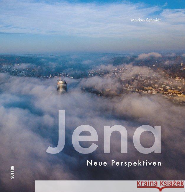 Jena : Neue Perspektiven Schmidt, Markus 9783963030581 Sutton Verlag GmbH - książka