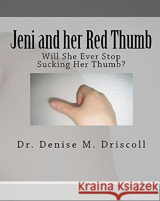 Jeni and her Red Thumb: Will She Ever Stop Sucking Her Thumb? Trumble, Shaylyn L. 9781449528843 Createspace - książka