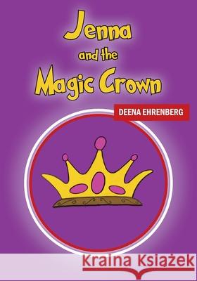 Jenna and the Magic Crown Deena Ehrenberg 9781977272799 Outskirts Press - książka