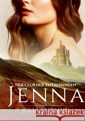 Jenna: Der Club der Zeitreisenden 1 Julia Stirling 9783744836876 Books on Demand - książka