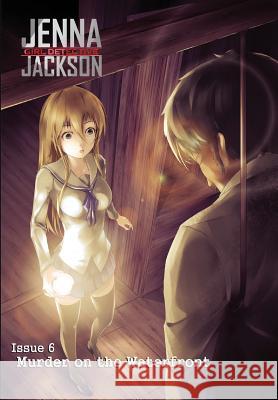 Jenna Jackson Girl Detective Issue 6: Murder on the Waterfront Randall Jessup 9780993665073 Intellisource Media Inc. - książka