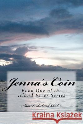 Jenna's Coin: Book One of the Island Fever series Rider, Stuart Leland 9780985344412 Stuart Leland Rider - książka