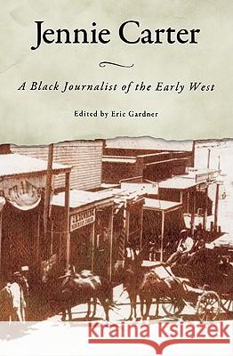 Jennie Carter: A Black Journalist of the Early West Gardner, Eric 9781604735154 University Press of Mississippi - książka