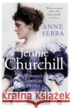 Jennie Churchill: Winston's American Mother Anne Sebba 9781474615174 Orion Publishing Co