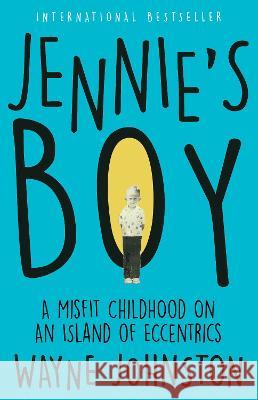 Jennie\'s Boy: A Misfit Childhood on an Island of Eccentrics Wayne Johnston 9781586423629 Steerforth Press - książka