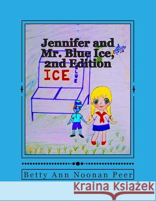 Jennifer and Mr. Blue Ice - 2nd edition: Fully Illustrated Peer Trapp, Pattie 9781483941103 Createspace - książka