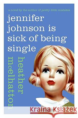 Jennifer Johnson Is Sick of Being Single Heather Mcelhatton 9780061461361  - książka