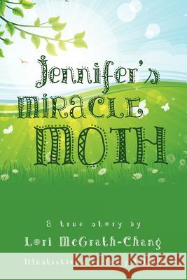 Jennifer's Miracle Moth Lori McGrath-Chang 9781622302338 Xulon Press - książka