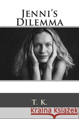 Jenni's Dilemma T. K 9781499750706 Createspace - książka