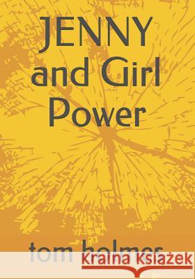 JENNY and Girl Power: Bullying and Girls breaking into sports dominated by boys Holmes, Tom 9781797753430 Independently Published - książka