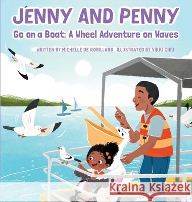 Jenny and Penny Go On A Boat: A Wheel Adventure on Waves Michelle d Vikki Chiu 9780645959963 Berry Bee Publishing - książka
