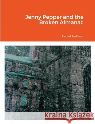 Jenny Pepper and the Broken Almanac Rachel Redhead 9781667177526 Lulu.com - książka