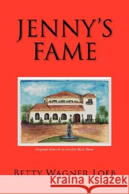 Jenny's Fame Betty Wagner Loeb 9781425795849 Xlibris Corporation - książka