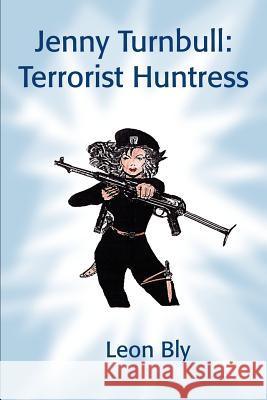 Jenny Turnbull: Terrorist Huntress Bly, Leon 9780595227464 Writers Club Press - książka