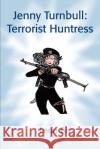 Jenny Turnbull: Terrorist Huntress Bly, Leon 9780595227464 Writers Club Press