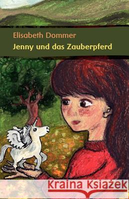 Jenny und das Zauberpferd Dommer, Elisabeth 9783869060910 BUCH & media - książka
