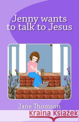 Jenny wants to talk to Jesus-v.1.2 sm Thomson, Jane 9781463754440 Createspace - książka